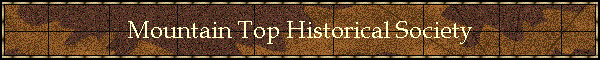 Mountain Top Historical Society